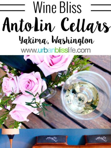Antolin Cellars in Yakima, Washington - Wine Feature on UrbanBlissLife.com