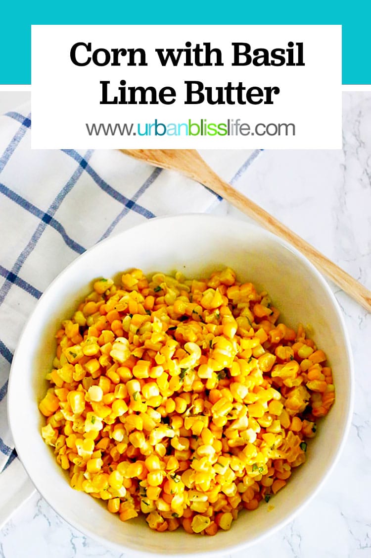 perfect side dish recipe: corn with basil lime butter