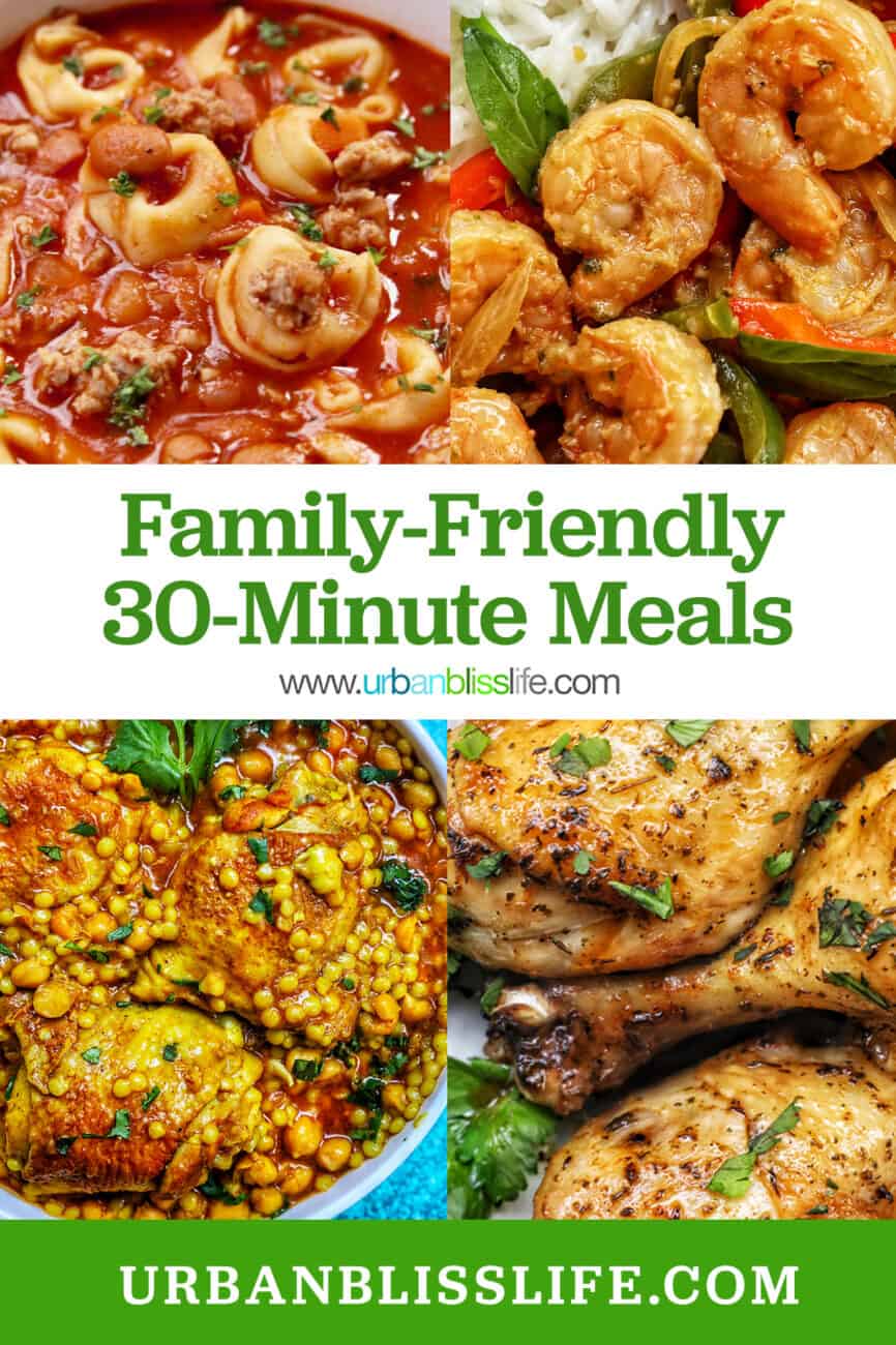 sausage tortellini soup, thai basil shrimp, moroccan chicken, and air fryer filet mignon with title text overlay that reads "Family Friendly 30-Minute Meals."