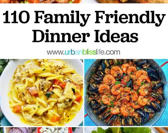 110 Family Friendly Dinner Ideas