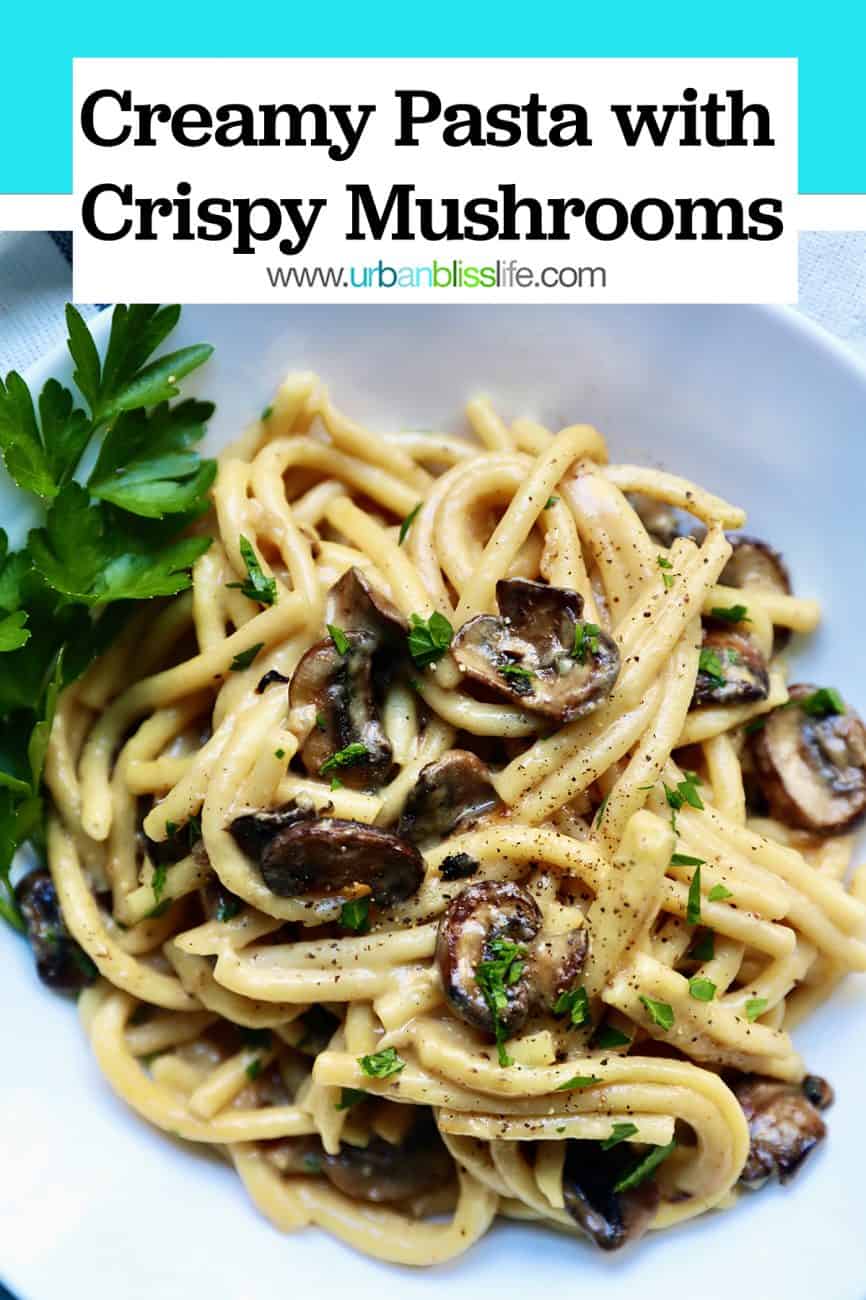 pinterest graphic for Creamy Pasta with Crispy Mushrooms