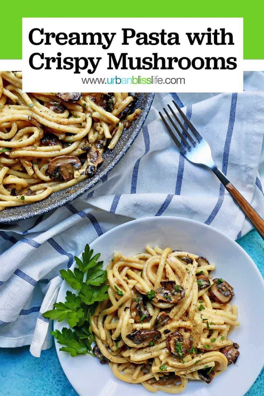 pinterest graphic for Creamy Pasta with Crispy Mushrooms