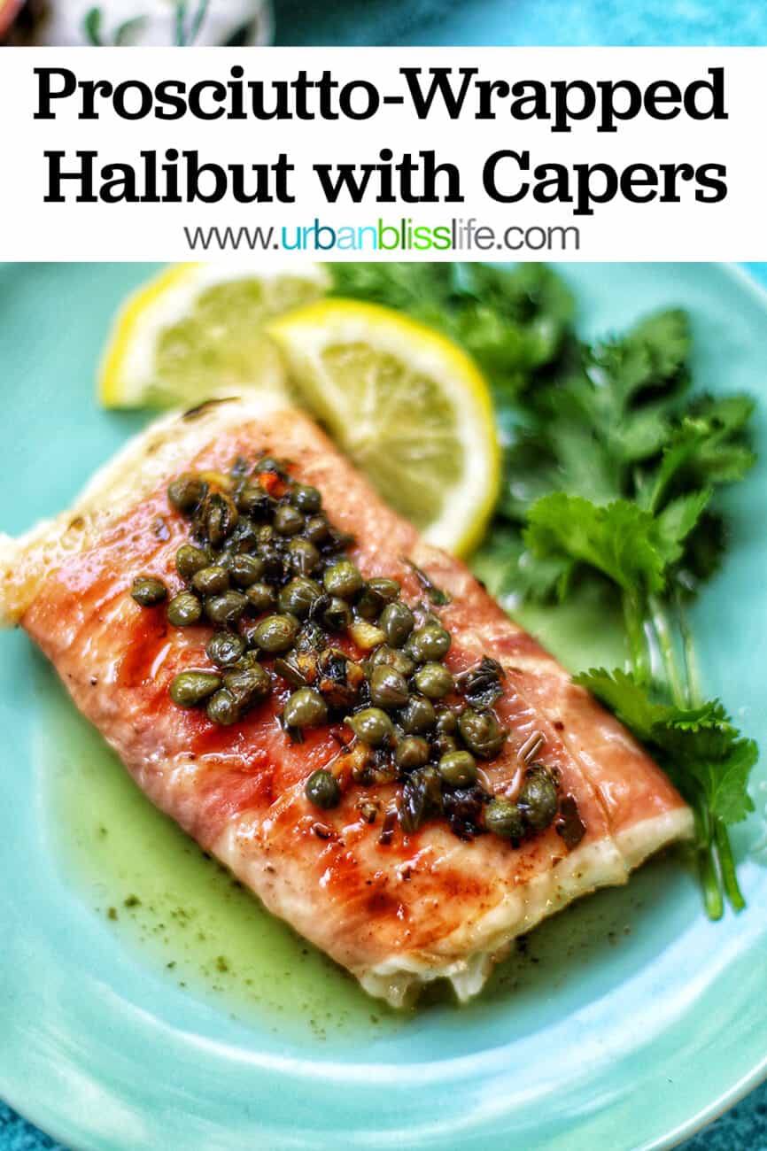 Prosciutto wrapped halibut with capers on a green plate with text overlay