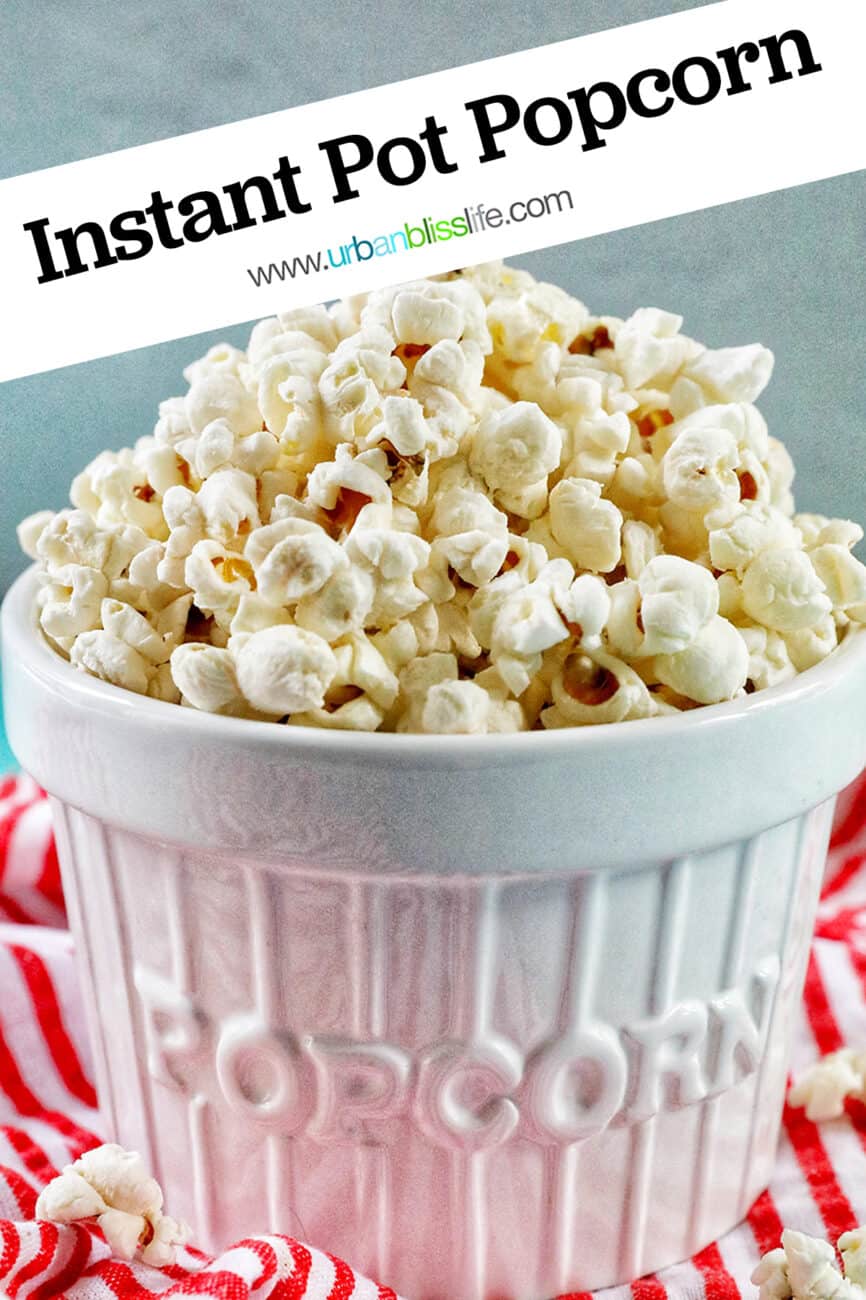 white popcorn bowl full of Instant Pot Popcorn on a red and white napkin with title text.