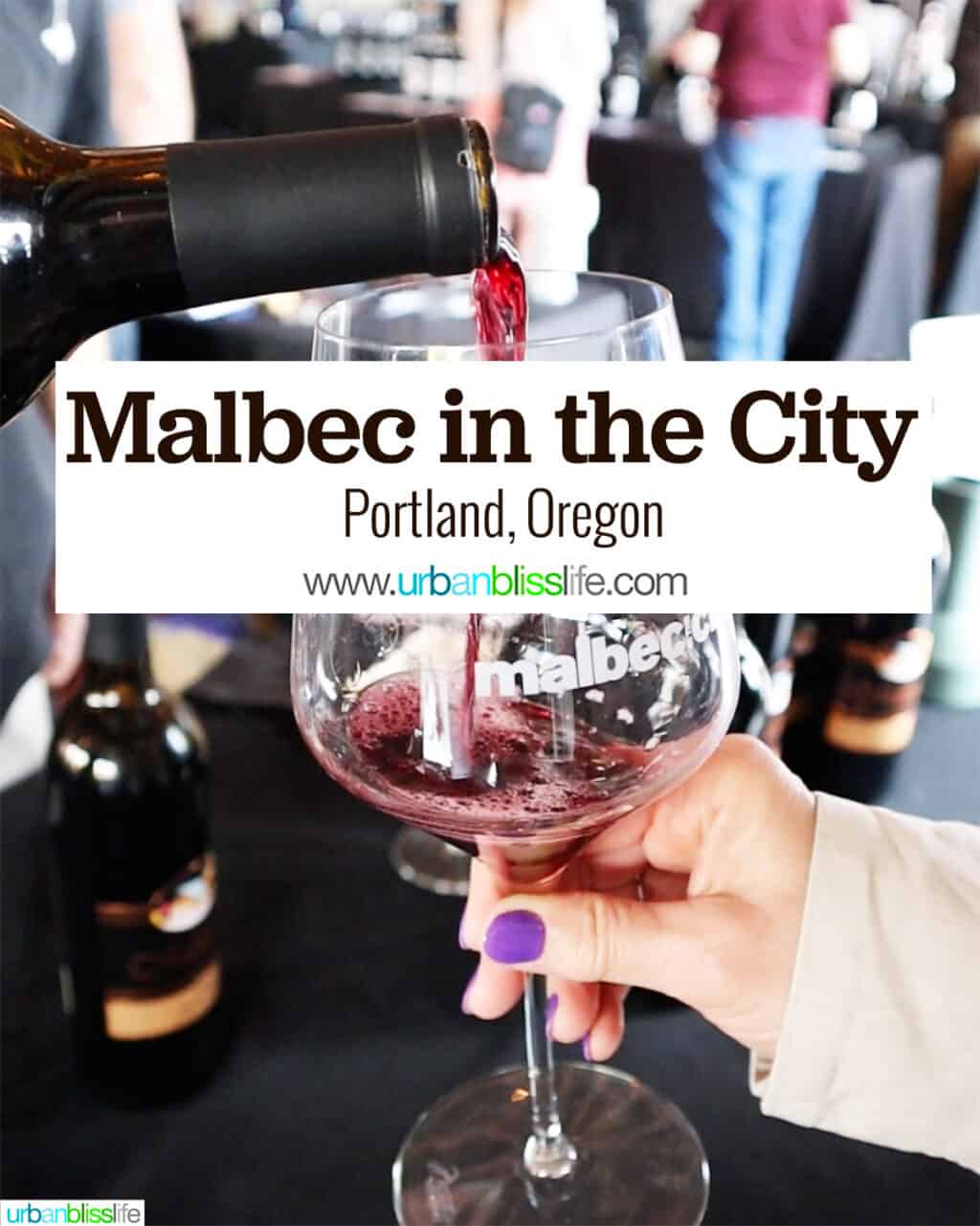 red wine pouring into a logo glass with title text that reads Malbec in the City, Portland, Oregon.