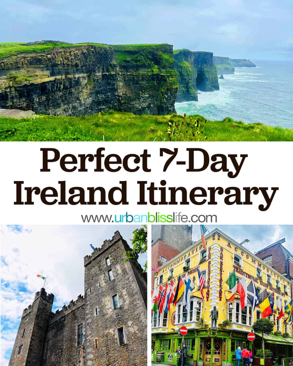 three pictures of the Cliffs of Moher, Irish castle, and Temple Bar area with title text that reads "Perfect 7-Day Itinerary."