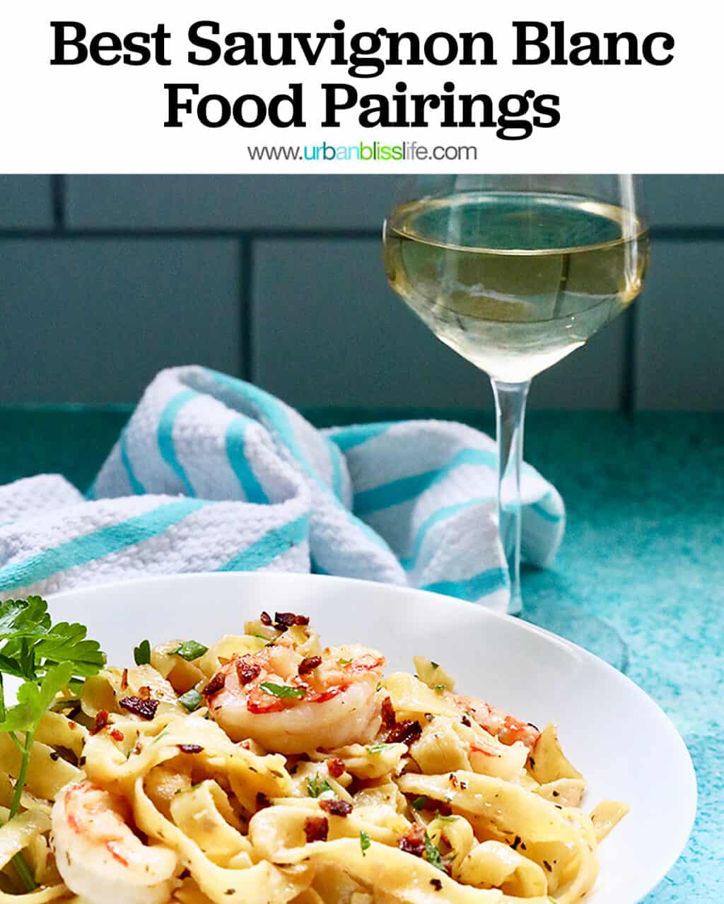 glass of white wine behind a bowl full of shrimp pasta with title text overlay that reads "Best Sauvignon Blanc Food Pairing."
