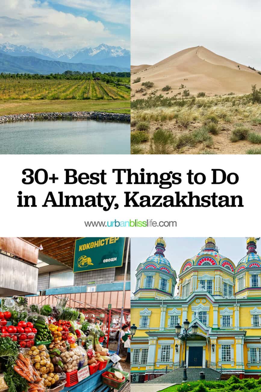 Photos of Arba vineyards, Singing Dunes, Green Bazaar produce booth, and Zenkov Cathedral with title text reading "30+ Best Things to Do in Almaty, Kazakhstan."