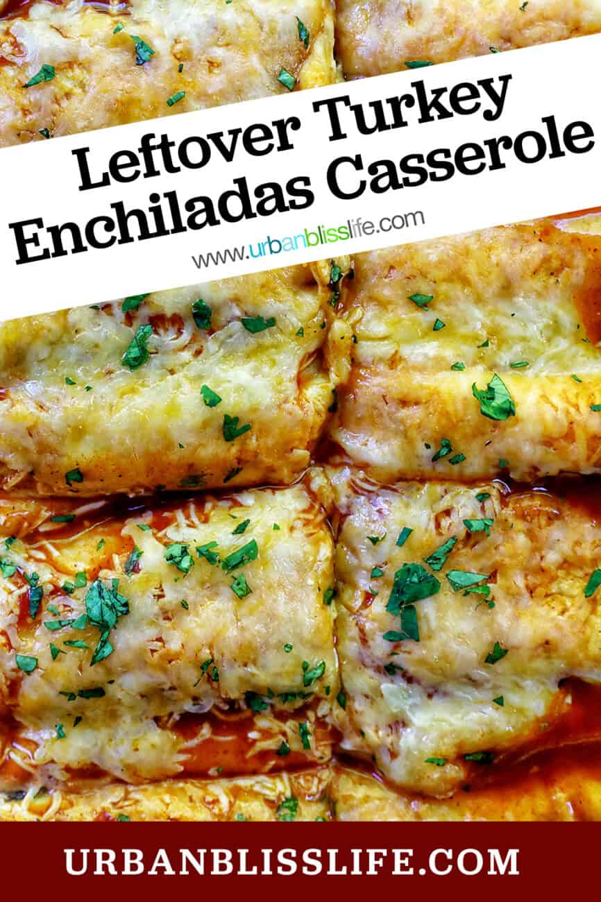 cheesy turkey enchiladas casserole sliced into squares with fresh herbs as garnish and title text.