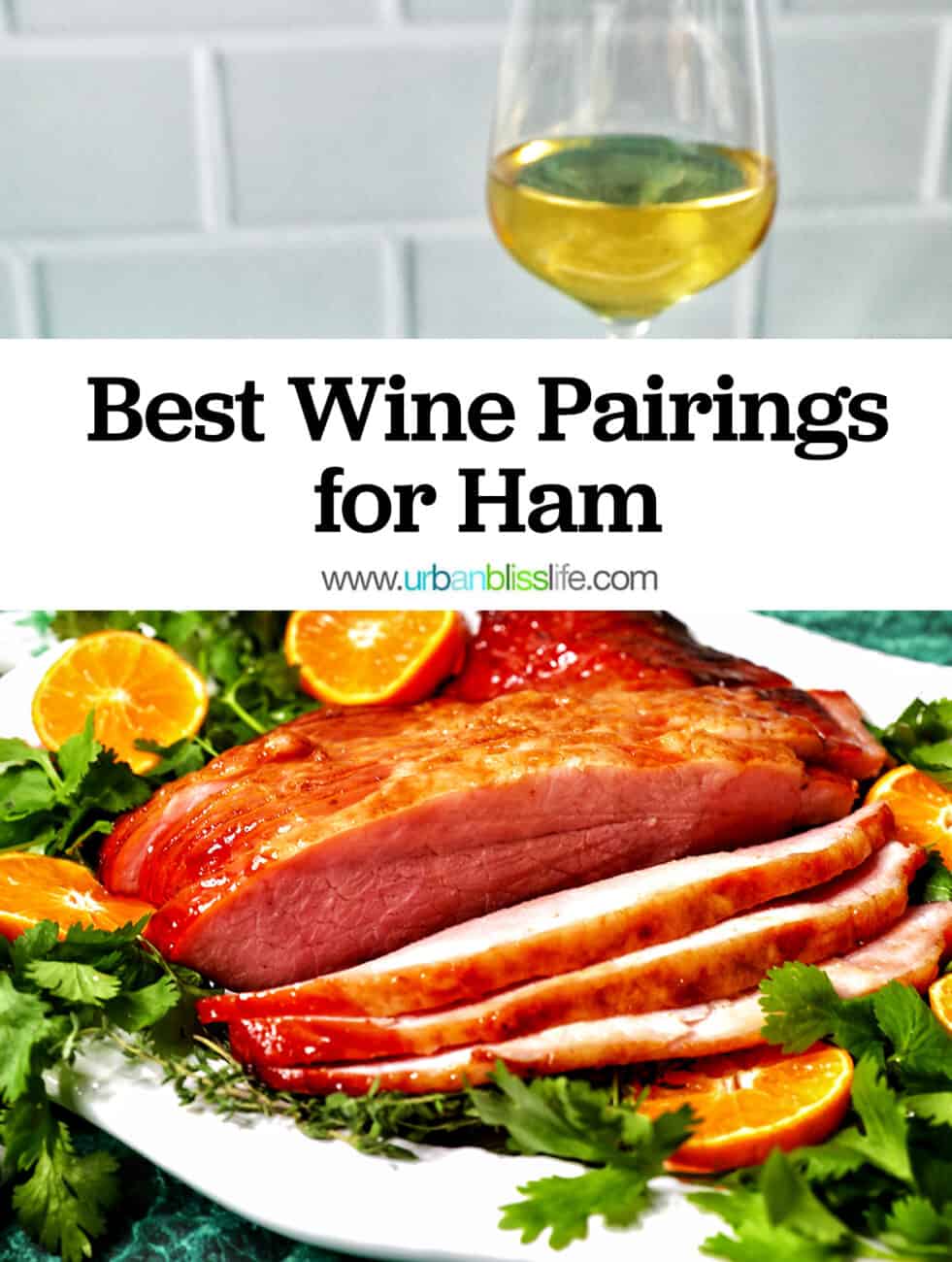 glass of white wine behind honey glazed ham sliced with oranges and herbs, and title text overlay.
