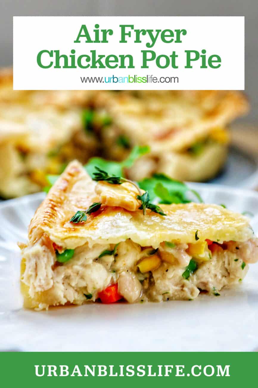slice of air fryer chicken pot pie on a plate with a full chicken pot pie behind it with title text overlay.