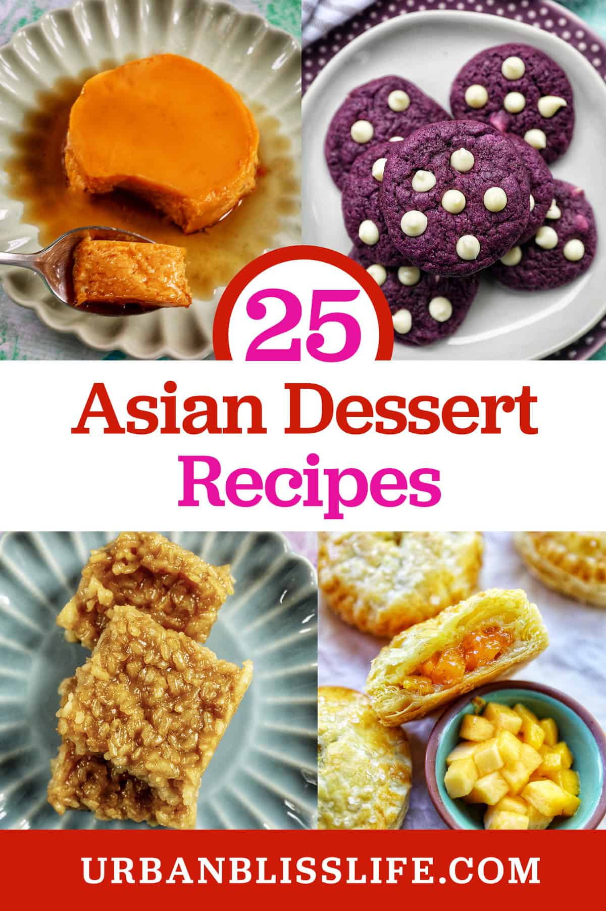 Filipino Leche Flan, Ube White Chocolate Chip Cookies, Filipino Biko, and Mango Hand Pies with title text that reads "25 Asian Dessert Recipes."