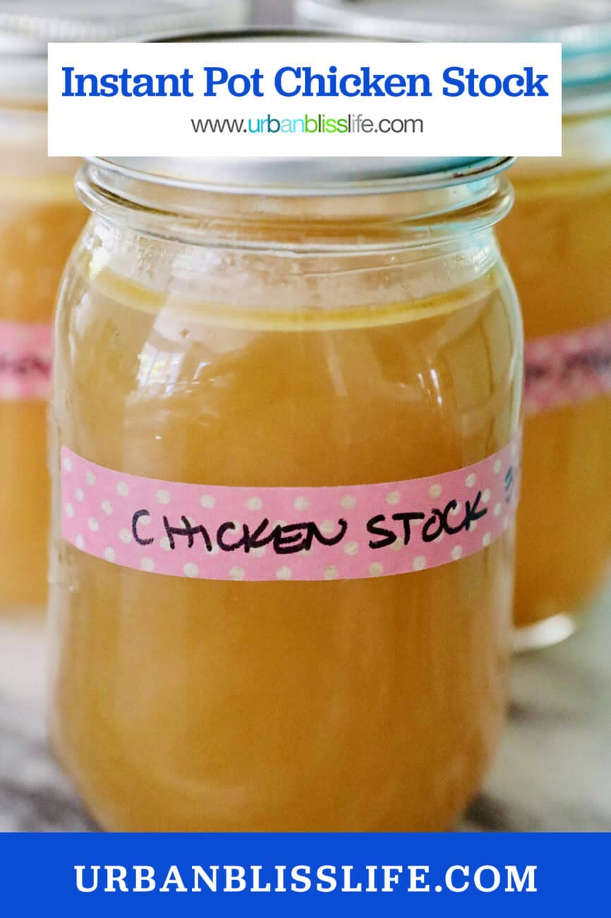 mason jar of chicken stock with title text overlay that reads "Instant Pot Chicken Stock"