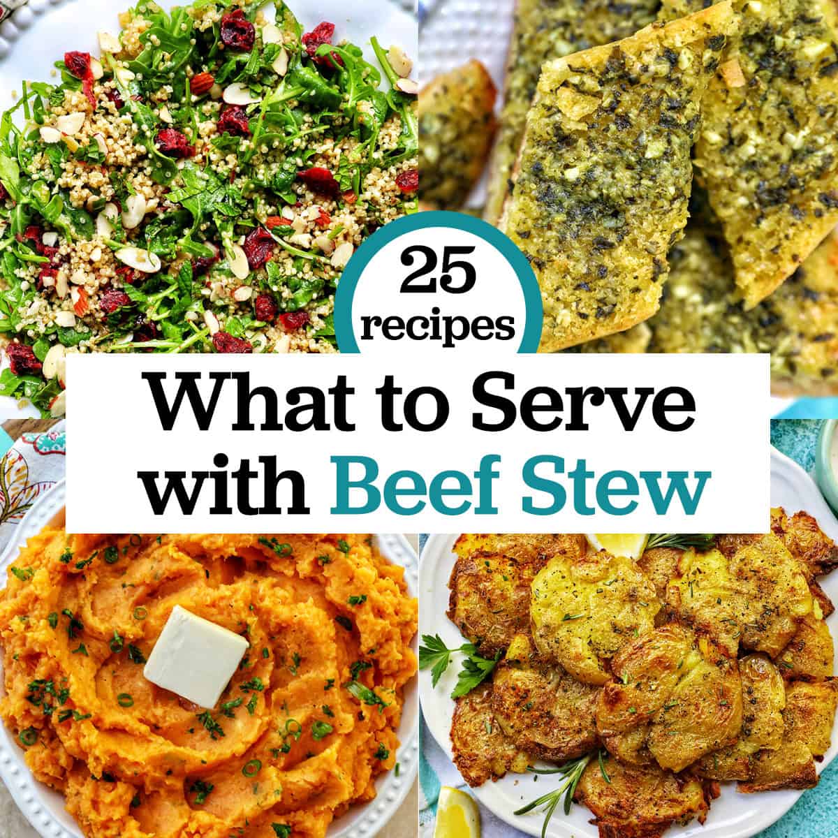 arugula salad, garlic bread, whipped sweet potatoes, and smashed potatoes with title text overlay "25 recipes: what to serve with beef stew."